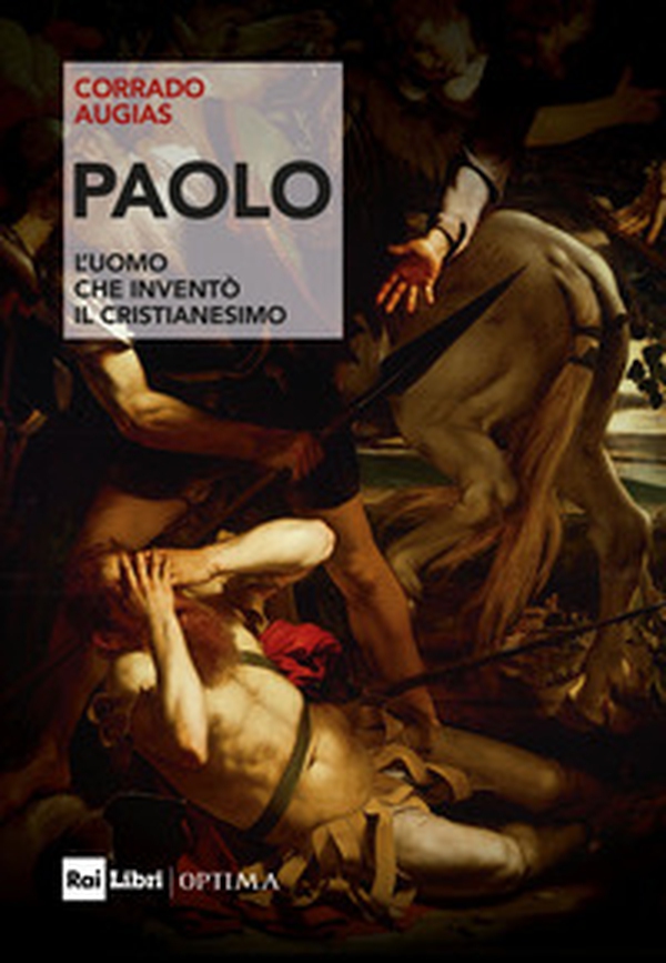 Paolo. L'uomo che inventò il Cristianesimo - Librerie.coop Paolo. L'uomo che inventò il Cristianesimo - Librerie.coop