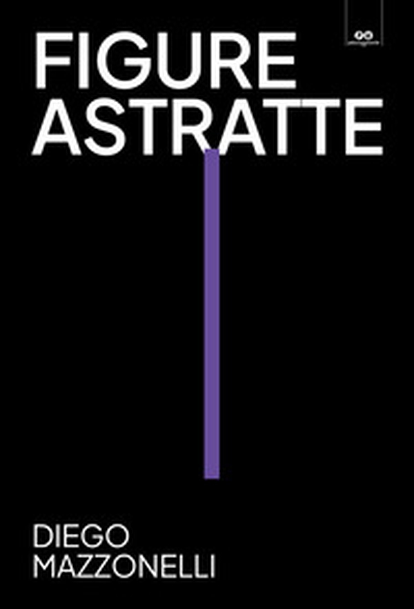 Figure astratte. Diego Mazzonelli. Catalogo della mostra (Trento, 12 ottobre 2024-19 gennaio 2025) - Librerie.coop Figure astratte. Diego Mazzonelli. Catalogo della mostra (Trento, 12 ottobre 2024-19 gennaio 2025) - Librerie.coop
