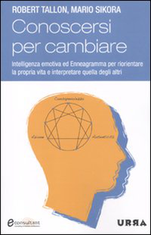 Conoscersi per cambiare. Intelligenza emotiva ed enneagramma per riorientare la propria vita e interpretare quella degli altri - Librerie.coop Conoscersi per cambiare. Intelligenza emotiva ed enneagramma per riorientare la propria vita e interpretare quella degli altri - Librerie.coop