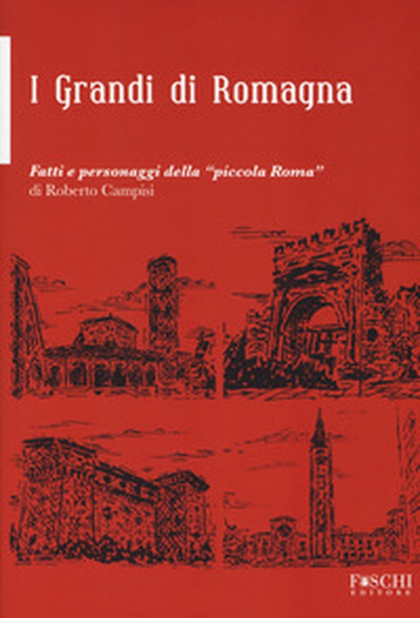 i grandi della Romagna. Fatti e personaggi della «piccola Roma» - Librerie.coop i grandi della Romagna. Fatti e personaggi della «piccola Roma» - Librerie.coop