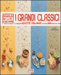 I grandi classici. Le migliori ricette italiane in oltre 500 step by step - Librerie.coop