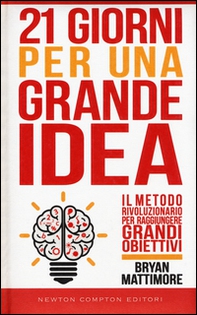 21 giorni per una grande idea. Il metodo rivoluzionario per raggiungere grandi obiettivi - Librerie.coop 21 giorni per una grande idea. Il metodo rivoluzionario per raggiungere grandi obiettivi - Librerie.coop