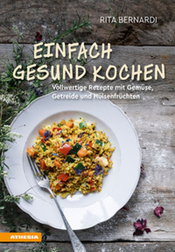 Einfach gesund kochen. Vollwertige Rezepte mit Gemüse, Getreide und Hülsenfrüchten - Librerie.coop Einfach gesund kochen. Vollwertige Rezepte mit Gemüse, Getreide und Hülsenfrüchten - Librerie.coop