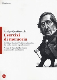 Esercizi di memoria. Scritti su Rossini. Un itinerario critico fra testo, musica e performance - Librerie.coop Esercizi di memoria. Scritti su Rossini. Un itinerario critico fra testo, musica e performance - Librerie.coop