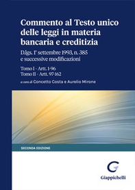 Commento al Testo unico delle leggi in materia bancaria e creditizia. D.lgs. 1° settembre 1993, n. 385 e successive modificazioni. Tomo I-Artt. 1-96. Tomo II-Artt. 97-162 - Librerie.coop Commento al Testo unico delle leggi in materia bancaria e creditizia. D.lgs. 1° settembre 1993, n. 385 e successive modificazioni. Tomo I-Artt. 1-96. Tomo II-Artt. 97-162 - Librerie.coop