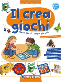 Il crea giochi. Creare giochi...per poi giocarci - Librerie.coop Il crea giochi. Creare giochi...per poi giocarci - Librerie.coop