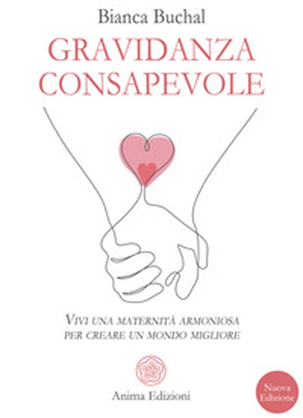 Gravidanza consapevole. Vivi una maternità armoniosa per creare un mondo migliore - Librerie.coop Gravidanza consapevole. Vivi una maternità armoniosa per creare un mondo migliore - Librerie.coop