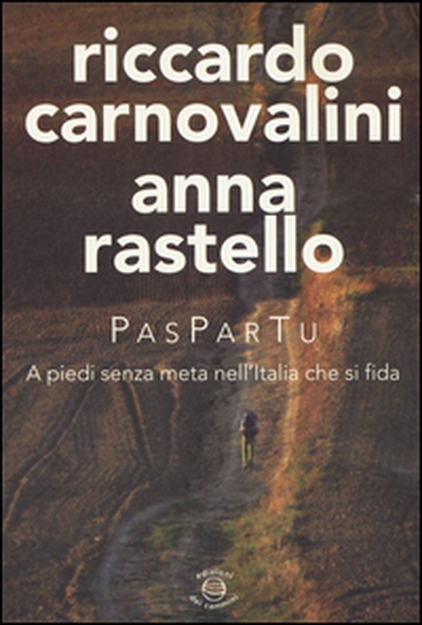 Paspartu. A piedi senza meta nell'Italia che si fida - Librerie.coop Paspartu. A piedi senza meta nell'Italia che si fida - Librerie.coop