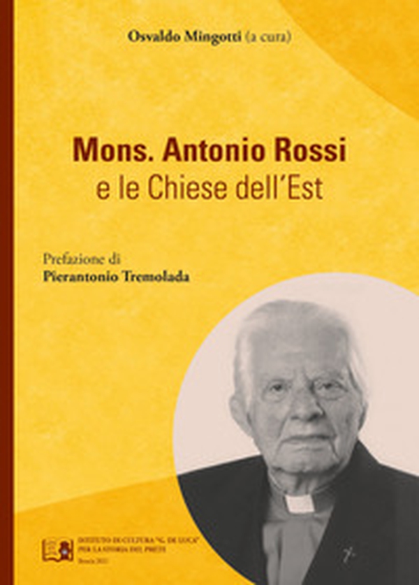 Mons. Antonio Rossi e le chiese dell'Est - Librerie.coop