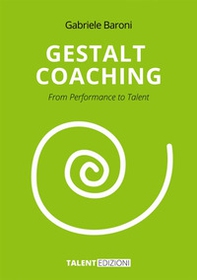 Gestalt Coaching. From Performance to Talent - Librerie.coop