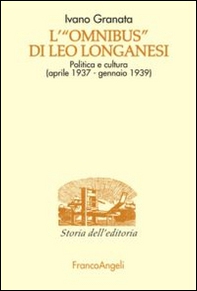 L'«Omnibus» di Leo Longanesi. Politica e cultura (aprile 1937-gennaio 1939) - Librerie.coop