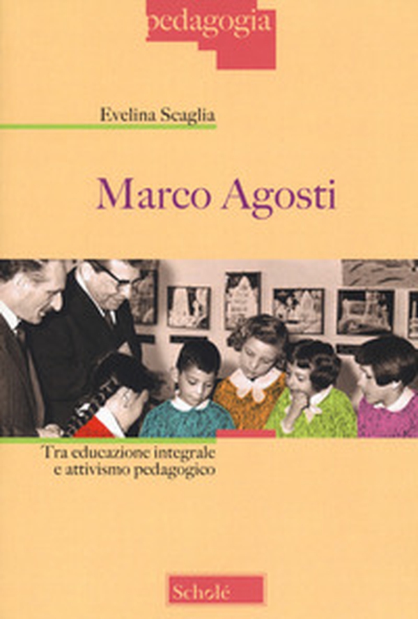 Marco Agosti. Tra educazione integrale e attivismo pedagogico - Librerie.coop Marco Agosti. Tra educazione integrale e attivismo pedagogico - Librerie.coop