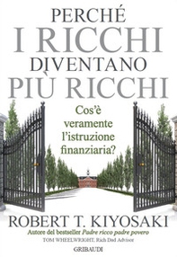 Perché i ricchi diventano più ricchi. Cos'è veramente l'istruzione finanziaria? - Librerie.coop