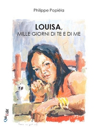 Louisa, mille giorni di te e di me - Librerie.coop