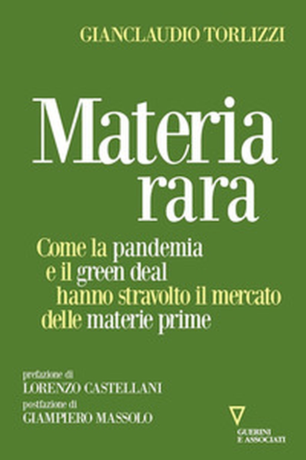 Materia rara. Come la pandemia e il green deal hanno stravolto il mercato delle materie prime - Librerie.coop Materia rara. Come la pandemia e il green deal hanno stravolto il mercato delle materie prime - Librerie.coop