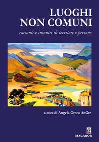 Luoghi non comuni. Racconti e incontri di territori e persone - Librerie.coop Luoghi non comuni. Racconti e incontri di territori e persone - Librerie.coop