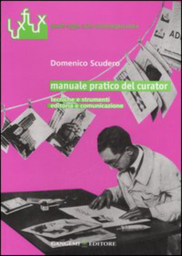 Manuale pratico del curator. Tecniche e strumenti. Editoria e comunicazione - Librerie.coop Manuale pratico del curator. Tecniche e strumenti. Editoria e comunicazione - Librerie.coop