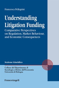 Understanding Litigation Funding. Comparative perspectives on regulation, market behaviour, and economic consequences - Librerie.coop