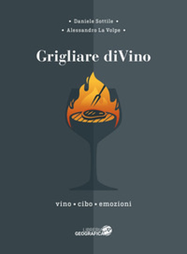 Grigliare diVino. Vino, cibo, emozioni - Librerie.coop