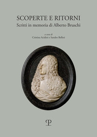 Scoperte e ritorni. Scritti in memoria di Alberto Bruschi - Librerie.coop