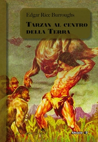 Tarzan al centro della Terra. Ciclo di Pellucidar - Librerie.coop