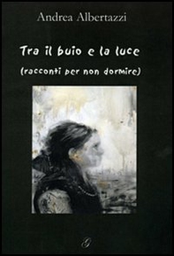 Tra il buio e la luce (racconti per non dormire) - Librerie.coop