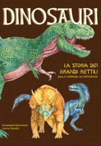 Dinosauri. La storia dei grandi rettili dalla comparsa all'estinzione - Librerie.coop Dinosauri. La storia dei grandi rettili dalla comparsa all'estinzione - Librerie.coop