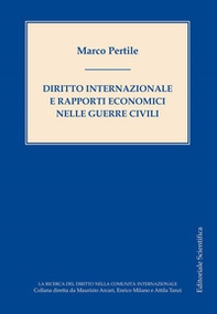 Diritto internazionale e rapporti economici nelle guerre civili - Librerie.coop