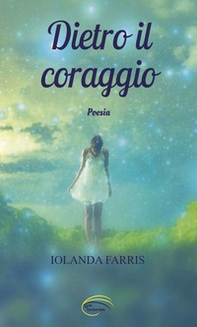 Dietro il coraggio - Librerie.coop