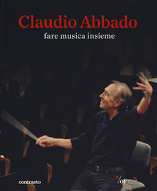 Claudio Abbado. Fare musica insieme. Catalogo della mostra (28 marzo-28 giugno 2015) - Librerie.coop Claudio Abbado. Fare musica insieme. Catalogo della mostra (28 marzo-28 giugno 2015) - Librerie.coop