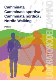 Camminata, camminata sportiva, camminata nordica/Nordic walking - Vol. 1 - Librerie.coop