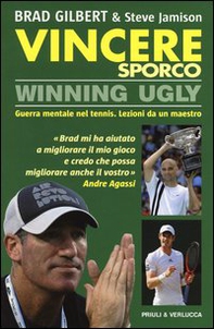 Vincere sporco. Winning ugly. Guerra mentale nel tennis. Lezioni da un maestro - Librerie.coop