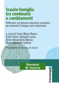 Scuola-famiglia tra continuità e cambiamenti. Riflessioni sul percorso educativo scolastico per prevenire il disagio socio-relazionale - Librerie.coop