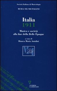 Italia 1911. Musica e società alla fine dela Belle Époque - Librerie.coop