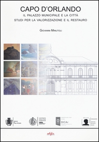 Capo d'Orlando. Il palazzo municipale e la città. Studi per la valorizzazione e il restauro. Ediz. italiana e inglese - Librerie.coop Capo d'Orlando. Il palazzo municipale e la città. Studi per la valorizzazione e il restauro. Ediz. italiana e inglese - Librerie.coop