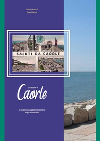 Le cartoline di Caorle. Un suggestivo viaggio nella cartolina lungo cinquant'anni - Librerie.coop