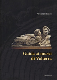 Guida ai musei di Volterra - Librerie.coop Guida ai musei di Volterra - Librerie.coop