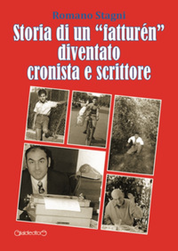 Storia di un «fatturén» diventato cronista e scrittore - Librerie.coop Storia di un «fatturén» diventato cronista e scrittore - Librerie.coop