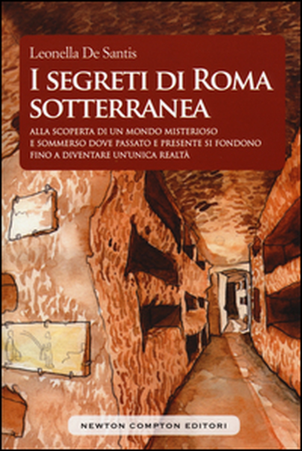 I segreti di Roma sotterranea - Librerie.coop I segreti di Roma sotterranea - Librerie.coop