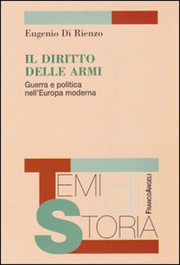 Il diritto delle armi. Guerra e politica nell'Europa moderna - Librerie.coop