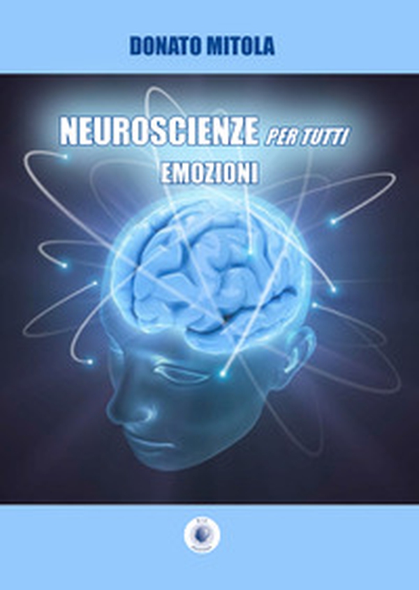 Neuroscienze per tutti. Emozioni - Librerie.coop Neuroscienze per tutti. Emozioni - Librerie.coop