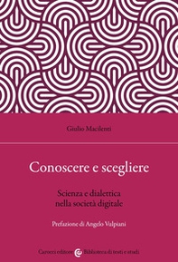 Conoscere e scegliere. Scienza e dialettica nella società digitale - Librerie.coop Conoscere e scegliere. Scienza e dialettica nella società digitale - Librerie.coop