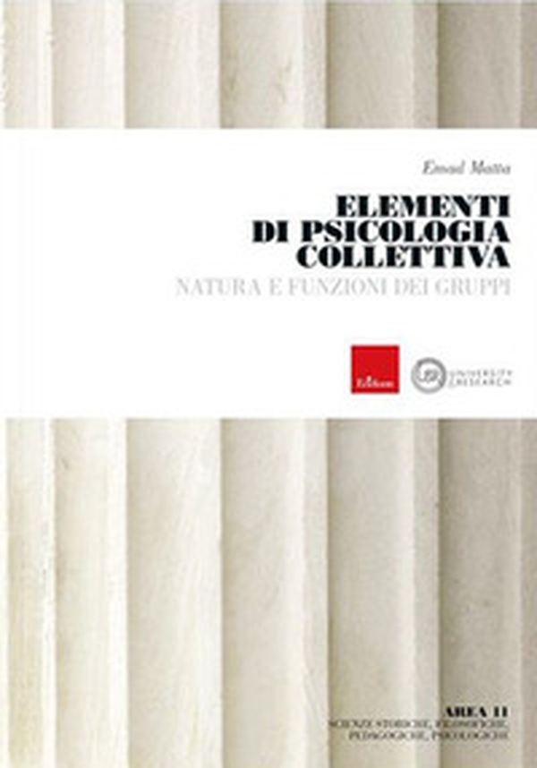 Elementi di psicologia collettiva. Natura e funzioni dei gruppi - Librerie.coop Elementi di psicologia collettiva. Natura e funzioni dei gruppi - Librerie.coop