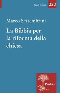 La Bibbia per la riforma della chiesa. Indagini esegetiche e teologiche - Librerie.coop