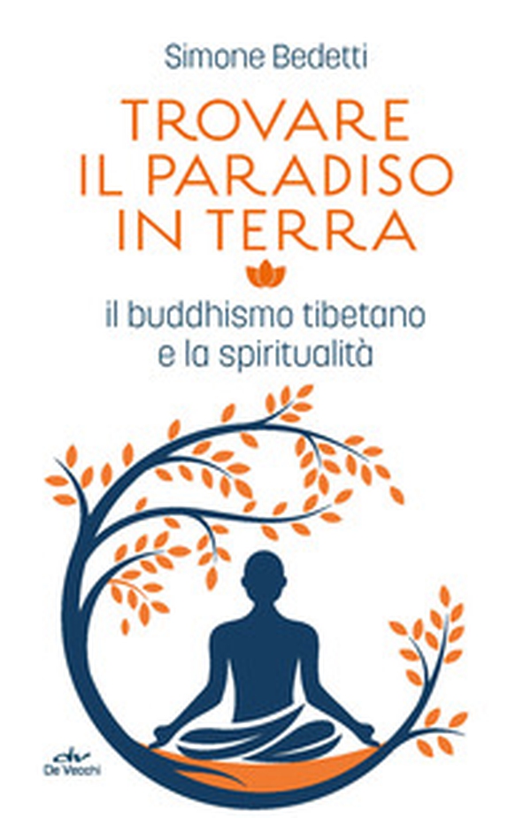 Trovare il paradiso in terra. Il buddhismo tibetano e la spiritualità - Librerie.coop Trovare il paradiso in terra. Il buddhismo tibetano e la spiritualità - Librerie.coop