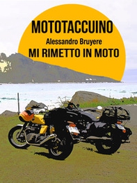 Mototaccuino. Mi rimetto in moto - Librerie.coop