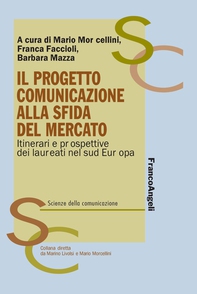 Il progetto comunicazione alla sfida del mercato. Itinerari e prospettive dei laureati nel sud Europa - Librerie.coop Il progetto comunicazione alla sfida del mercato. Itinerari e prospettive dei laureati nel sud Europa - Librerie.coop