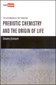 Prebiotic chemistry and the origin of life - Librerie.coop