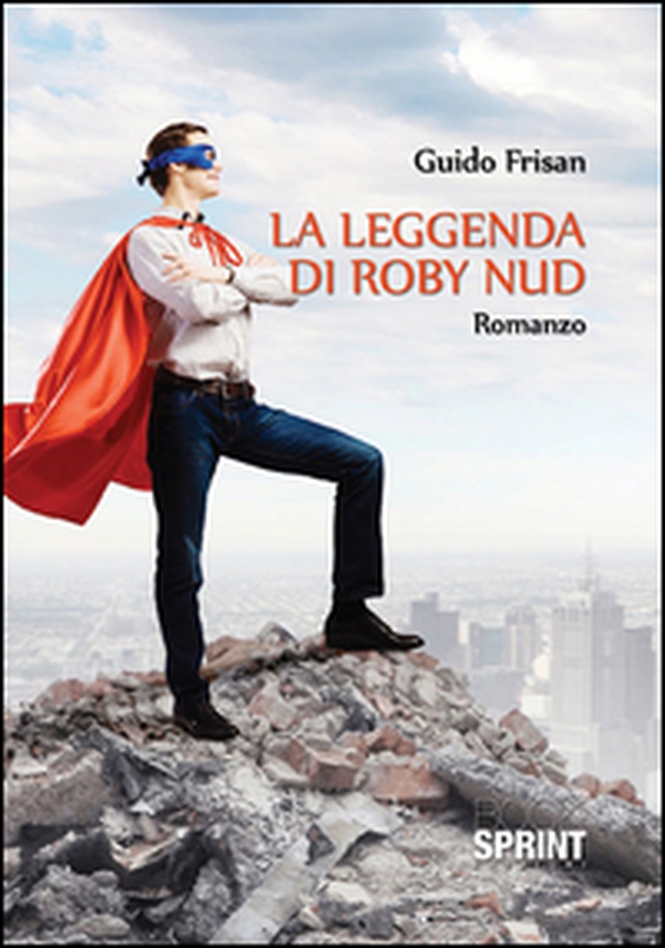La leggenda di Roby Nud - Librerie.coop La leggenda di Roby Nud - Librerie.coop