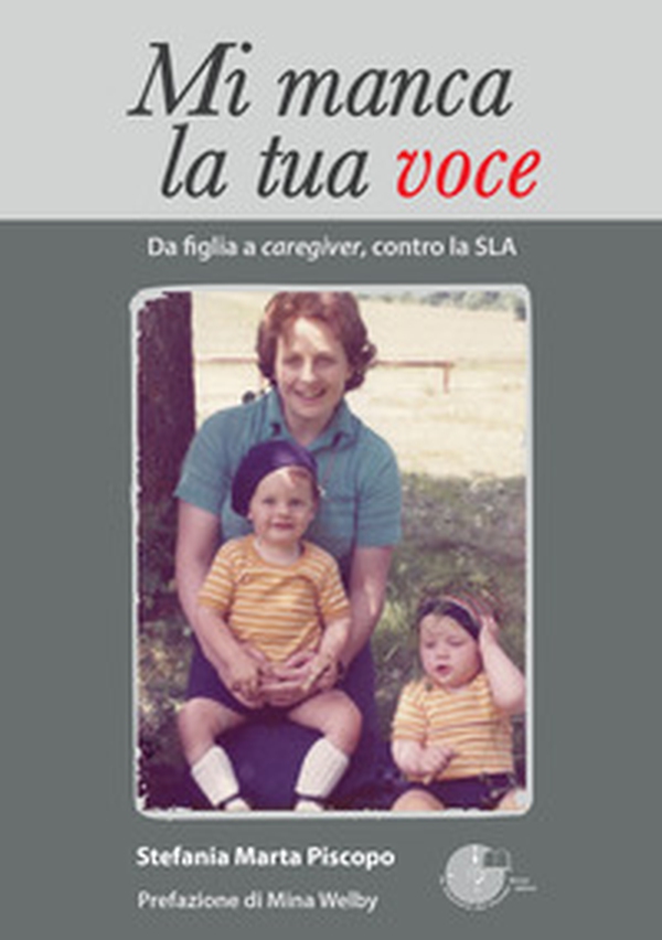 Mi manca la tua voce. Da figlia a caregiver, contro la SLA - Librerie.coop Mi manca la tua voce. Da figlia a caregiver, contro la SLA - Librerie.coop